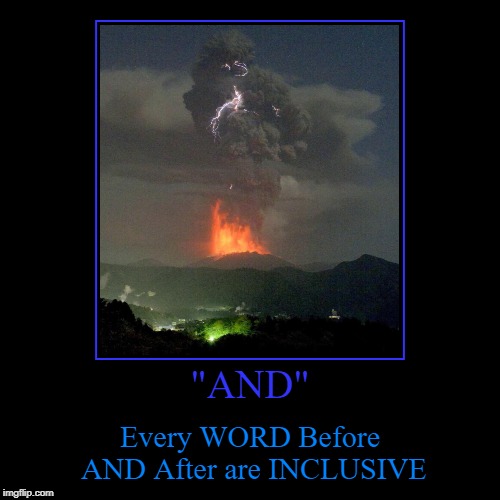 "AND" | Every WORD Before AND After are INCLUSIVE | image tagged in funny,demotivationals | made w/ Imgflip demotivational maker