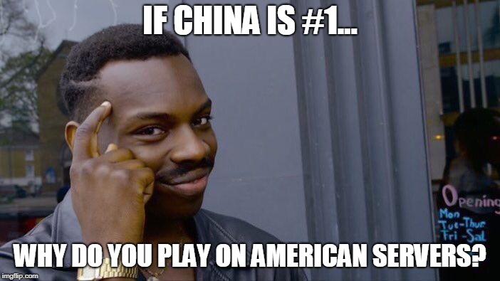 Roll Safe Think About It Meme | IF CHINA IS #1... WHY DO YOU PLAY ON AMERICAN SERVERS? | image tagged in memes,roll safe think about it | made w/ Imgflip meme maker