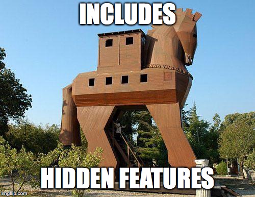 Trojan Horse | INCLUDES; HIDDEN FEATURES | image tagged in trojan horse | made w/ Imgflip meme maker