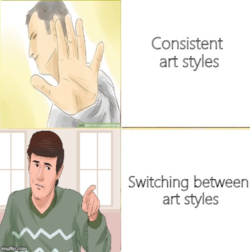 HotblingHow | Consistent art styles; Switching between art styles | image tagged in hotline bling,wikihow | made w/ Imgflip meme maker