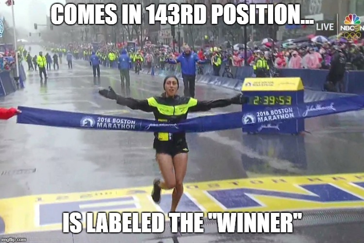 COMES IN 143RD POSITION... IS LABELED THE "WINNER" | image tagged in lies,bias,fake,marathon,women,misandry | made w/ Imgflip meme maker