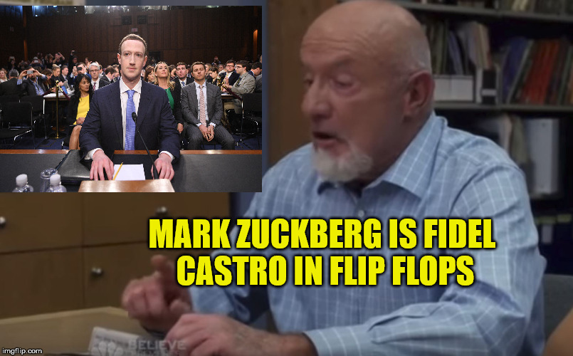 Mark Zuckerberg | MARK ZUCKBERG IS FIDEL CASTRO IN FLIP FLOPS | image tagged in mark zuckerberg,buzz hickey,community | made w/ Imgflip meme maker