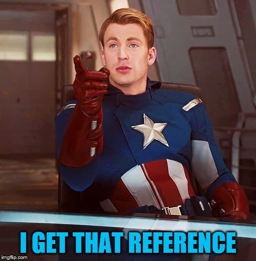 Smart*ss captain america | I GET THAT REFERENCE | image tagged in smartss captain america | made w/ Imgflip meme maker