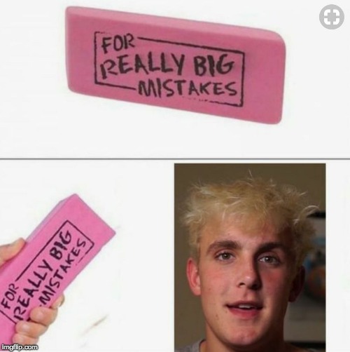 image tagged in mistake jake paul | made w/ Imgflip meme maker