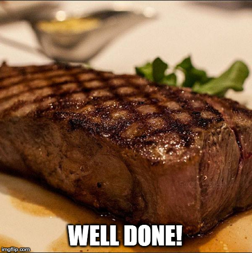 WELL DONE! | made w/ Imgflip meme maker