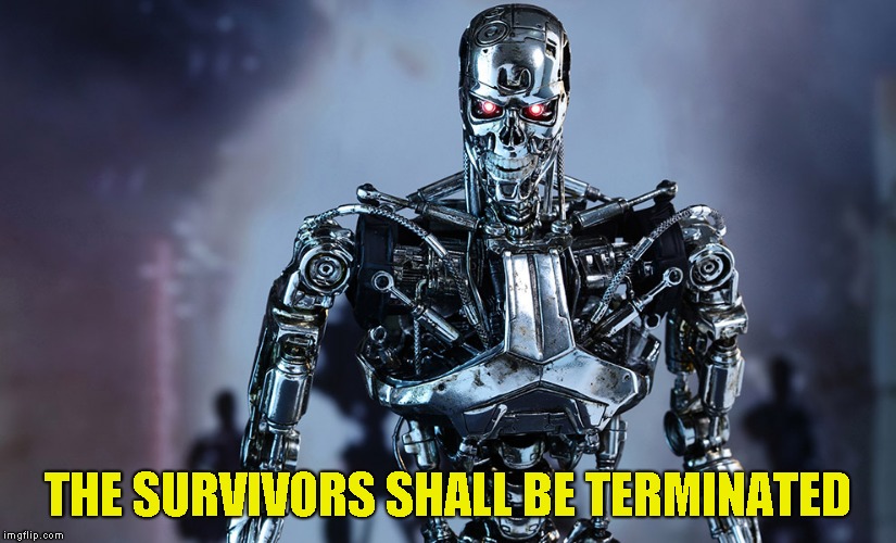 THE SURVIVORS SHALL BE TERMINATED | made w/ Imgflip meme maker