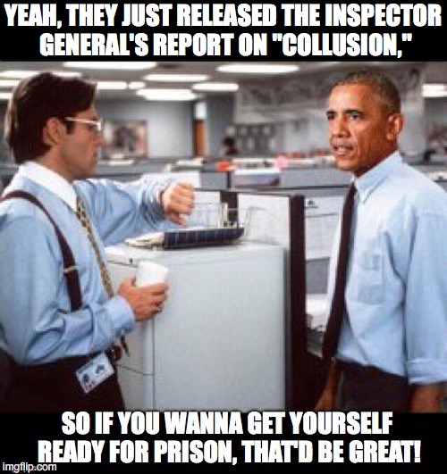 Wheels are coming off the wagon... | YEAH, THEY JUST RELEASED THE INSPECTOR GENERAL'S REPORT ON "COLLUSION," | image tagged in that'd be great | made w/ Imgflip meme maker