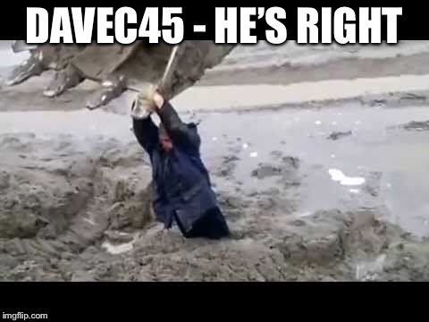 DAVEC45 - HE’S RIGHT | made w/ Imgflip meme maker