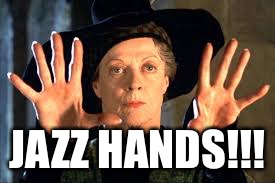 Harry Potter | JAZZ HANDS!!! | image tagged in harry potter | made w/ Imgflip meme maker