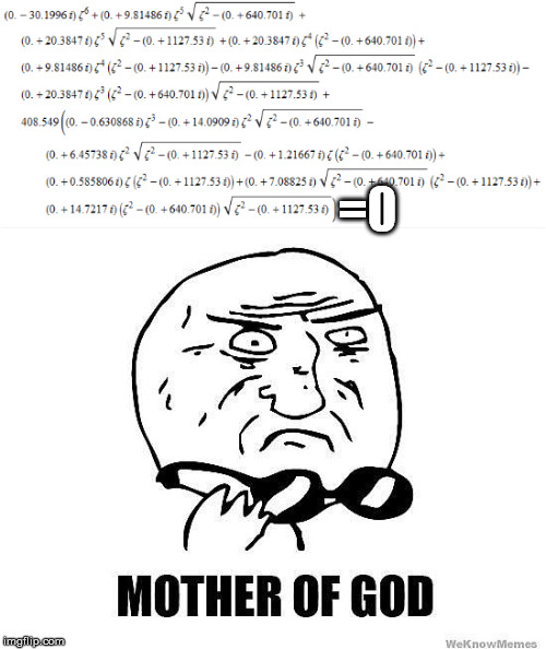 The equation of all equations... | =0 | image tagged in memes,funny,math,mother of god | made w/ Imgflip meme maker