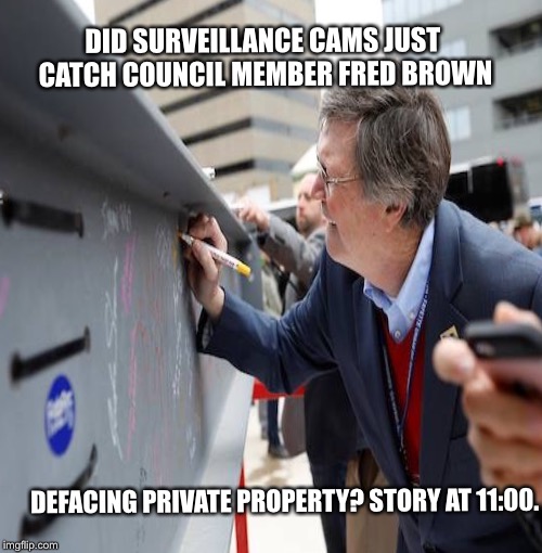 Spypole Fred | DID SURVEILLANCE CAMS JUST CATCH COUNCIL MEMBER FRED BROWN; DEFACING PRIVATE PROPERTY? STORY AT 11:00. | image tagged in surveillance | made w/ Imgflip meme maker