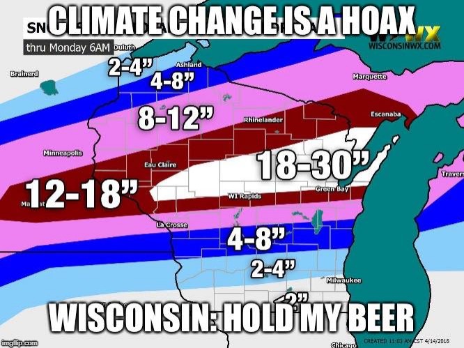 Climate Change is a Hoax | image tagged in wisconsin,climate change | made w/ Imgflip meme maker
