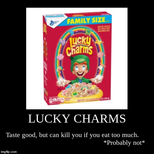 Lucky Charms : Pretty Unhealthy | image tagged in funny,demotivationals,lucky charms,morbid,death | made w/ Imgflip demotivational maker