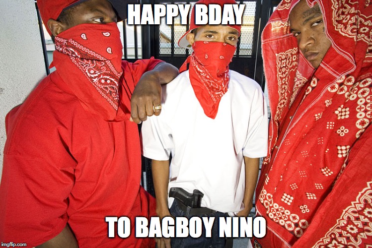 HAPPY BDAY; TO BAGBOY NINO | made w/ Imgflip meme maker