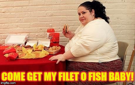 COME GET MY FILET O FISH BABY! | made w/ Imgflip meme maker