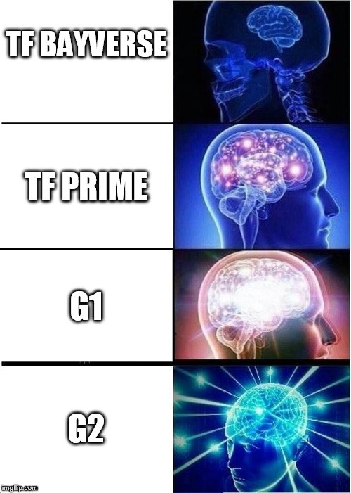 Only Transformers fans will understand. | TF BAYVERSE; TF PRIME; G1; G2 | image tagged in memes,expanding brain,transformers,transformers g1 | made w/ Imgflip meme maker