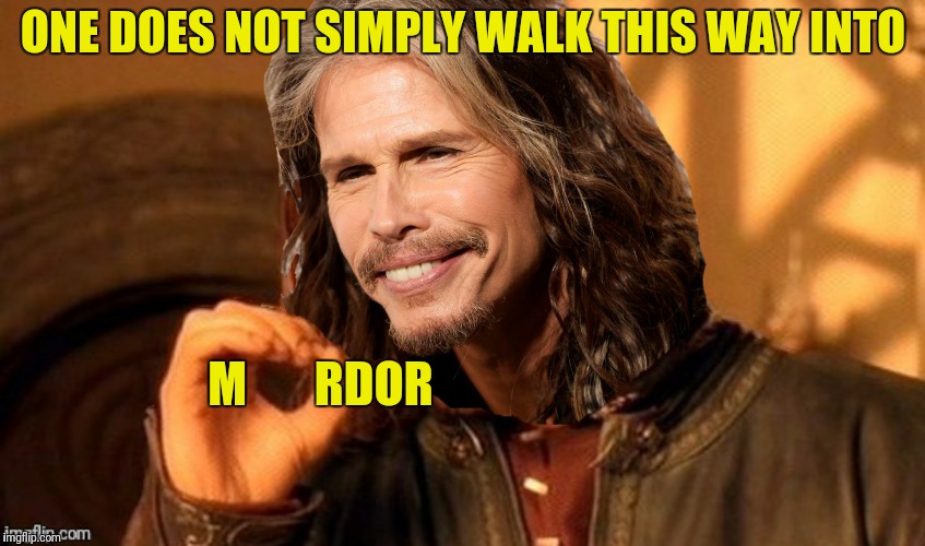 ONE DOES NOT SIMPLY WALK THIS WAY INTO M       RDOR | made w/ Imgflip meme maker