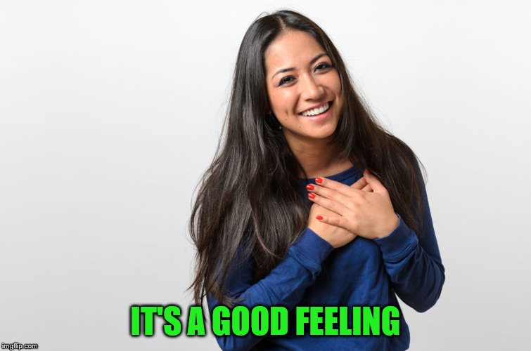 IT'S A GOOD FEELING | made w/ Imgflip meme maker