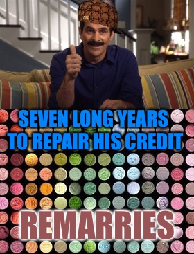 8UP | SEVEN LONG YEARS TO REPAIR HIS CREDIT; REMARRIES | image tagged in divorce,scumbag,credit,credit card,debt,drugs | made w/ Imgflip meme maker