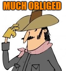 MUCH OBLIGED | made w/ Imgflip meme maker