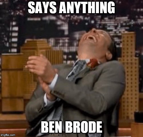 SAYS ANYTHING; BEN BRODE | made w/ Imgflip meme maker