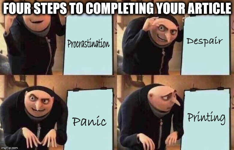 4 steps to complete article | FOUR STEPS TO COMPLETING YOUR ARTICLE | image tagged in writing,writing steps,procrastination,panic | made w/ Imgflip meme maker