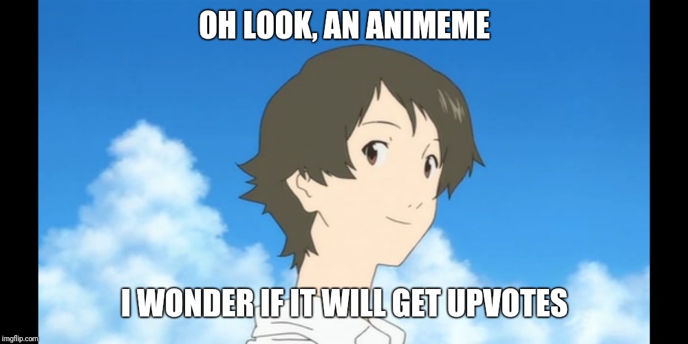 I Wonder If Anyone Knows This Anime's Title | OH LOOK, AN ANIMEME; I WONDER IF IT WILL GET UPVOTES | image tagged in anime,anime is not cartoon,period | made w/ Imgflip meme maker