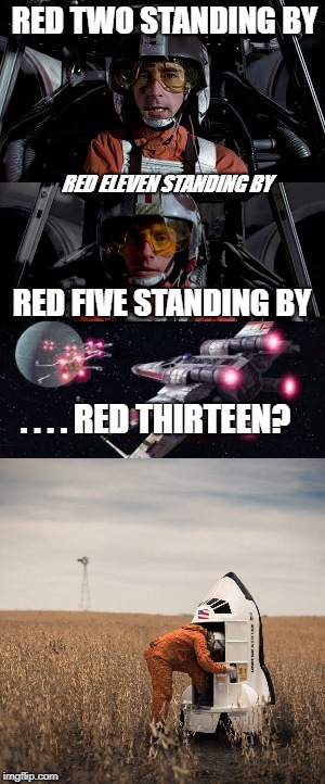 RED TWO STANDING BY; RED ELEVEN STANDING BY; RED FIVE STANDING BY; . . . . RED THIRTEEN? | made w/ Imgflip meme maker