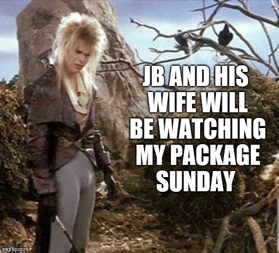 JB AND HIS WIFE WILL BE WATCHING MY PACKAGE SUNDAY | made w/ Imgflip meme maker