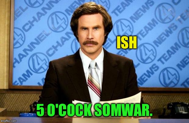 ISH 5 O'COCK SOMWAR. | made w/ Imgflip meme maker