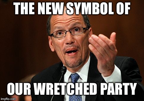 Tom Perez Scumbag | THE NEW SYMBOL OF OUR WRETCHED PARTY | image tagged in tom perez scumbag | made w/ Imgflip meme maker