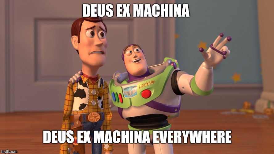 Woody and Buzz Lightyear Everywhere Widescreen | DEUS EX MACHINA; DEUS EX MACHINA EVERYWHERE | image tagged in woody and buzz lightyear everywhere widescreen | made w/ Imgflip meme maker
