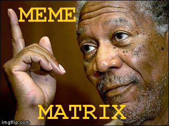 MEME MATRIX | made w/ Imgflip meme maker