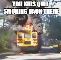 YOU KIDS QUIT SMOKING BACK THERE | made w/ Imgflip meme maker