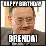 Brenda | HAPPY BIRTHDAY; BRENDA! | image tagged in funny cat birthday | made w/ Imgflip meme maker