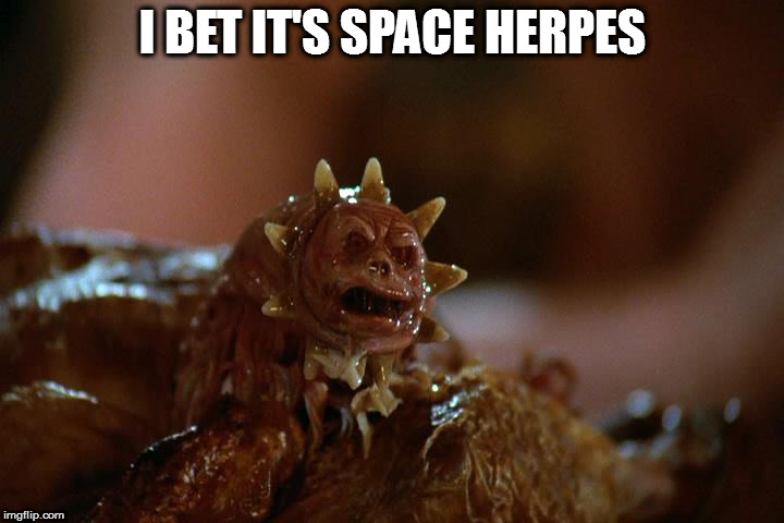 I BET IT'S SPACE HERPES | made w/ Imgflip meme maker