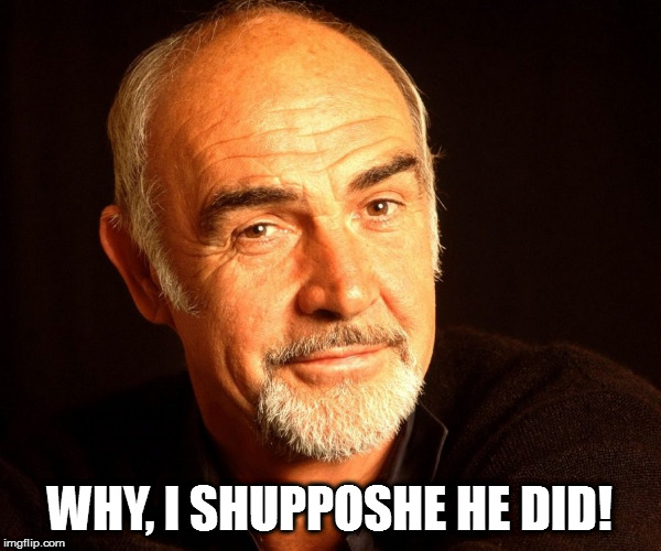 WHY, I SHUPPOSHE HE DID! | made w/ Imgflip meme maker