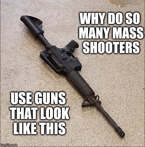 Gun Nashville Shooter Used | WHY DO SO MANY MASS SHOOTERS; USE GUNS THAT LOOK LIKE THIS | image tagged in assault rifle,mass shooting,mass shooter,nashville,tennessee,guns | made w/ Imgflip meme maker