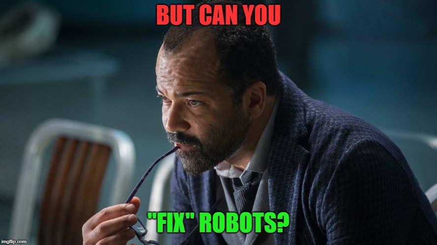 BUT CAN YOU "FIX" ROBOTS? | made w/ Imgflip meme maker