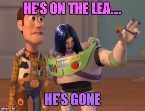 Mima everywhere | HE’S ON THE LEA.... HE’S GONE | image tagged in mima everywhere | made w/ Imgflip meme maker