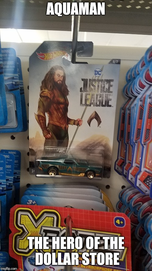 Funny,  they didn't have Batman for some reason... or anyone else | AQUAMAN; THE HERO OF THE DOLLAR STORE | image tagged in aquaman,dollar store | made w/ Imgflip meme maker