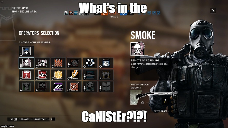Defending Operators | What's in the; CaNiStEr?!?! | image tagged in rainbow six siege,r6,defenders,operators,canister,smoke | made w/ Imgflip meme maker