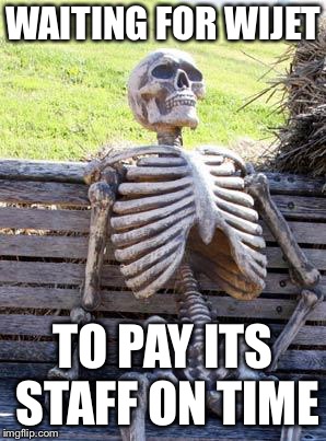 Waiting Skeleton Meme | WAITING FOR WIJET; TO PAY ITS STAFF ON TIME | image tagged in memes,waiting skeleton | made w/ Imgflip meme maker