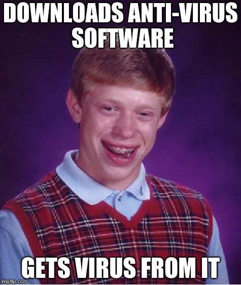 Bad Luck Brian | DOWNLOADS ANTI-VIRUS SOFTWARE; GETS VIRUS FROM IT | image tagged in memes,bad luck brian | made w/ Imgflip meme maker