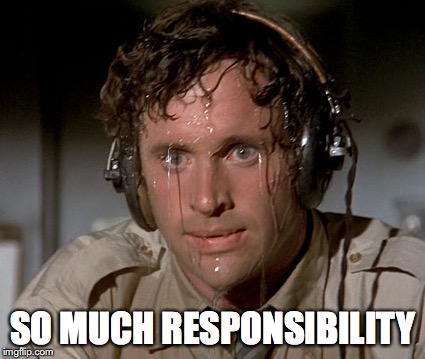 Sweating on commute after jiu-jitsu | SO MUCH RESPONSIBILITY | image tagged in sweating on commute after jiu-jitsu | made w/ Imgflip meme maker