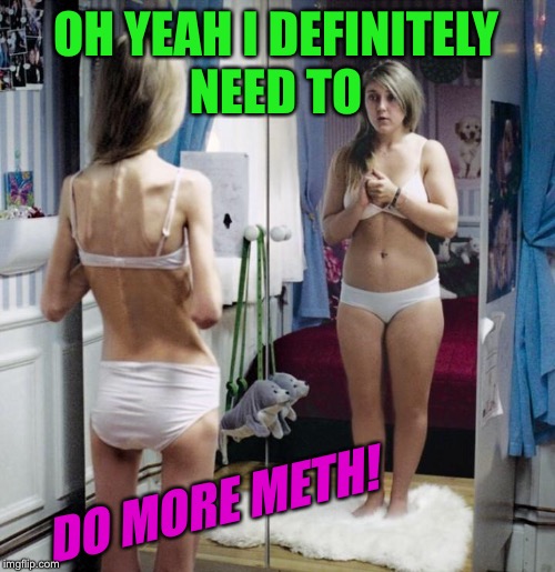 OH YEAH I DEFINITELY NEED TO DO MORE METH! | made w/ Imgflip meme maker
