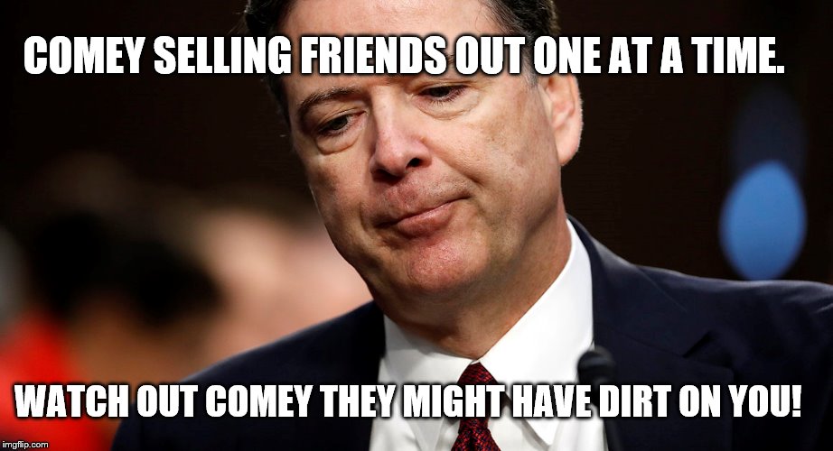 Comey selling out one friend at a time
 | COMEY SELLING FRIENDS OUT ONE AT A TIME. WATCH OUT COMEY THEY MIGHT HAVE DIRT ON YOU! | image tagged in mccabe,richman's,lynch | made w/ Imgflip meme maker