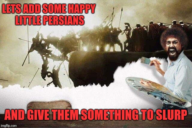 LETS ADD SOME HAPPY LITTLE PERSIANS AND GIVE THEM SOMETHING TO SLURP | made w/ Imgflip meme maker