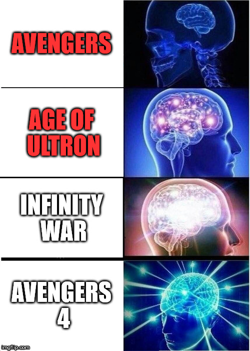 Expanding Brain Meme | AVENGERS; AGE OF ULTRON; INFINITY WAR; AVENGERS 4 | image tagged in memes,expanding brain | made w/ Imgflip meme maker