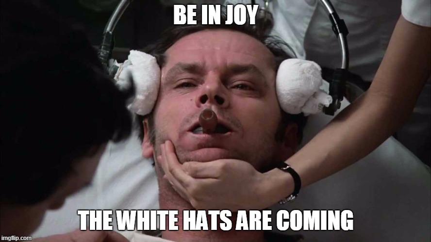 BE IN JOY; THE WHITE HATS ARE COMING | made w/ Imgflip meme maker